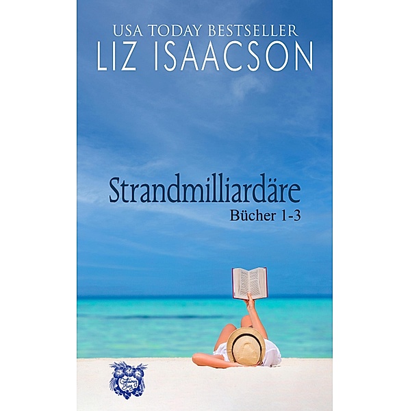 Strandmilliardäre: Bücher 1-3, Liz Isaacson