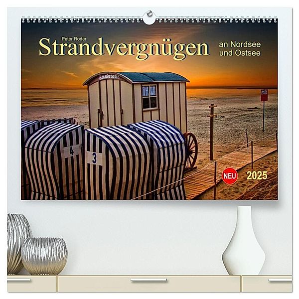 Strandvergnügen - an Nordsee und Ostsee (hochwertiger Premium Wandkalender 2025 DIN A2 quer), Kunstdruck in Hochglanz, Calvendo, Peter Roder