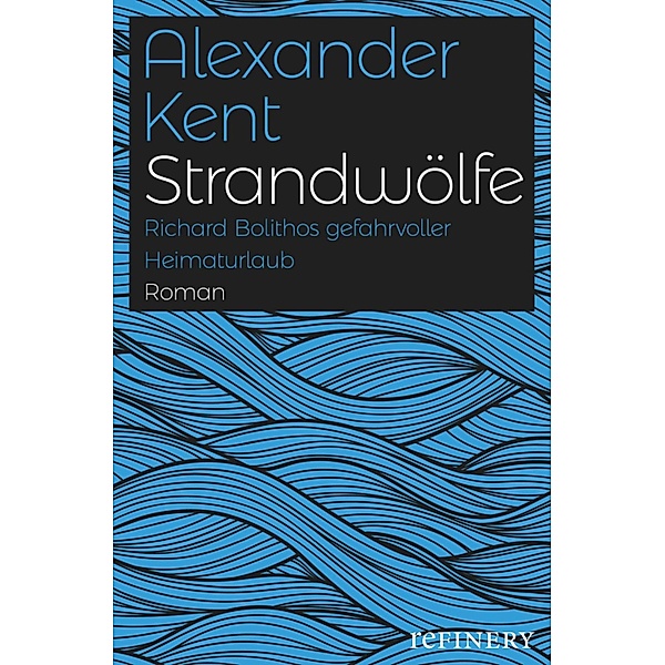 Strandwölfe / Ein Richard-Bolitho-Roman Bd.2, Alexander Kent