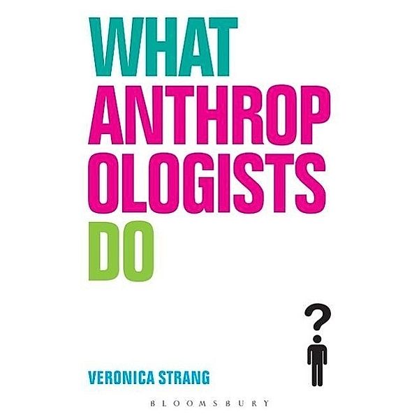 Strang, V: What Anthropologists Do, Veronica Strang