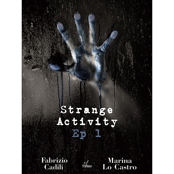 Strange Activity - Ep1 di 4, Fabrizio Cadili, Marina Lo Castro