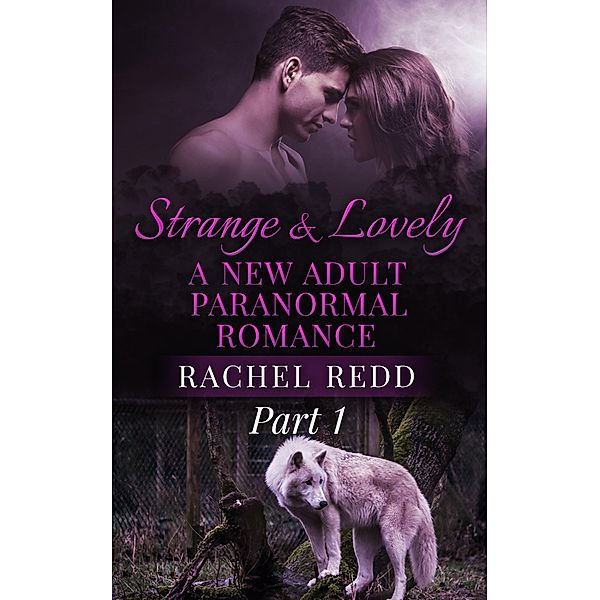 Strange and Lovely (Part 1) / Strange and Lovely: A New Adult Paranormal Romance, Rachel Redd