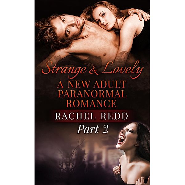 Strange and Lovely (Part 2) / Strange and Lovely: A New Adult Paranormal Romance, Rachel Redd