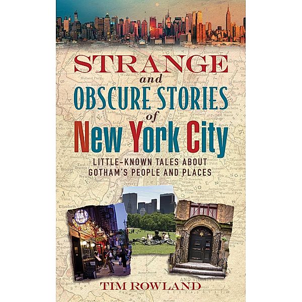 Strange and Obscure Stories of New York City, Tim Rowland