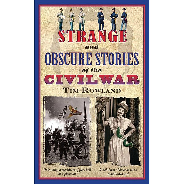 Strange and Obscure Stories of the Civil War, Tim Rowland