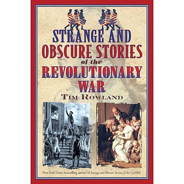 Strange and Obscure Stories of the Revolutionary War, Tim Rowland