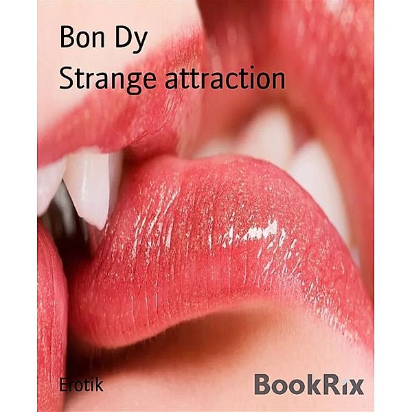 Strange attraction, Bon Dy