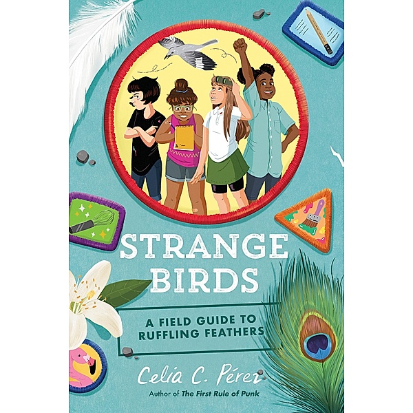 Strange Birds: A Field Guide to Ruffling Feathers, Celia C. Pérez