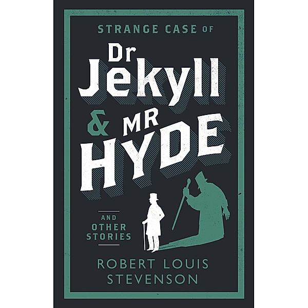 Strange Case of Dr Jekyll and Mr Hyde and Other Stories, Robert Louis Stevenson