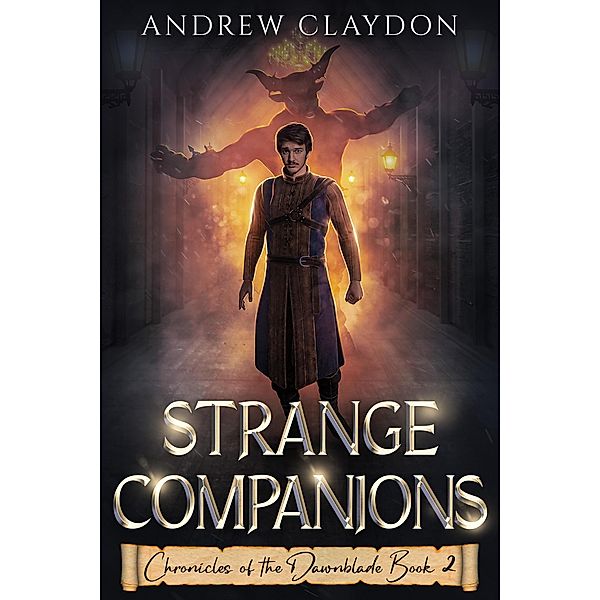 Strange Companions (Chronicles of the Dawnblade, #2) / Chronicles of the Dawnblade, Andrew Claydon
