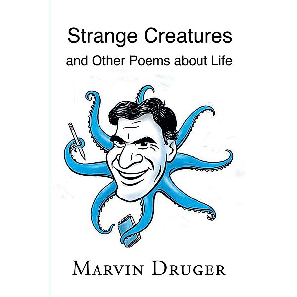 Strange Creatures and Other Poems about Life, Marvin Druger
