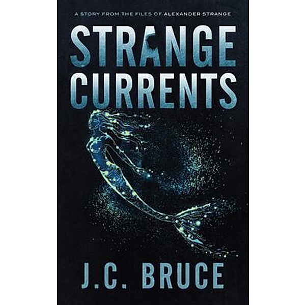 Strange Currents / The Strange Files Bd.4, J. C. Bruce
