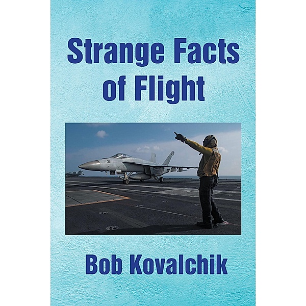 Strange Facts of Flight, Bob Kovalchik