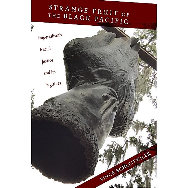 Strange Fruit of the Black Pacific / Nation of Nations Bd.3, Vince Schleitwiler
