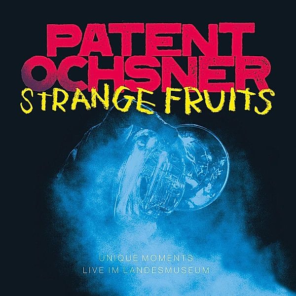 Strange Fruits-Unique Moments - Live im Landesmuseum, Patent Ochsner