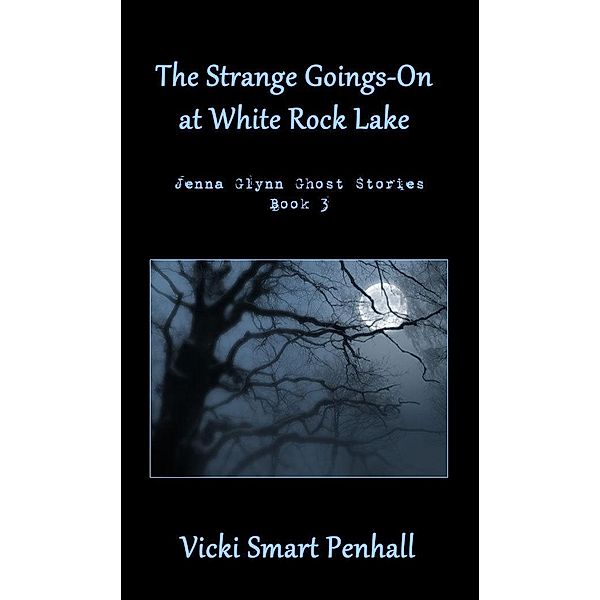 Strange Goings-On at White Rock Lake / Penhall Publishing, Vicki Smart Penhall