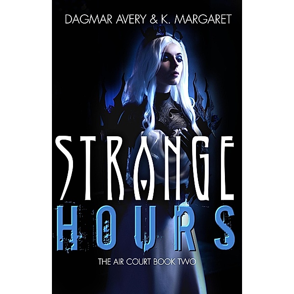Strange Hours (The Air Court, #2) / The Air Court, Dagmar Avery, K. Margaret, S. A. Price