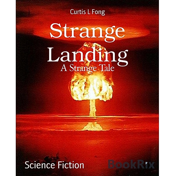 Strange Landing, Curtis L Fong