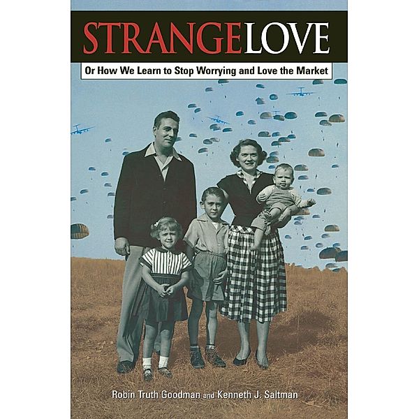 Strange Love / Critical Perspectives Series: A Book Series Dedicated to Paulo Freire, Robin Truth Goodman, Kenneth J. Saltman