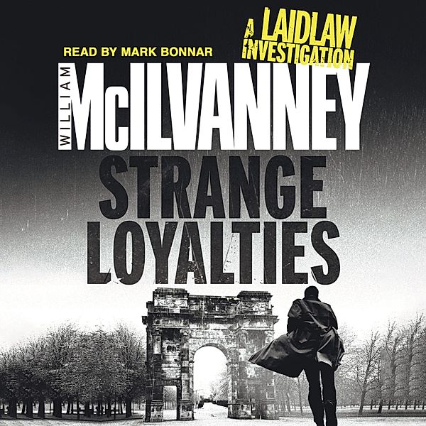 Strange Loyalties - Laidlaw Trilogy 3 (Unabridged), William McIlvanney