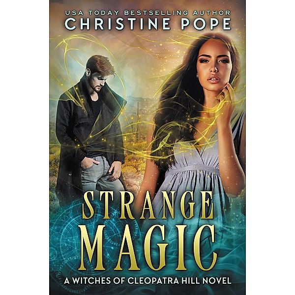 Strange Magic (The Witches of Cleopatra Hill, #9) / The Witches of Cleopatra Hill, Christine Pope