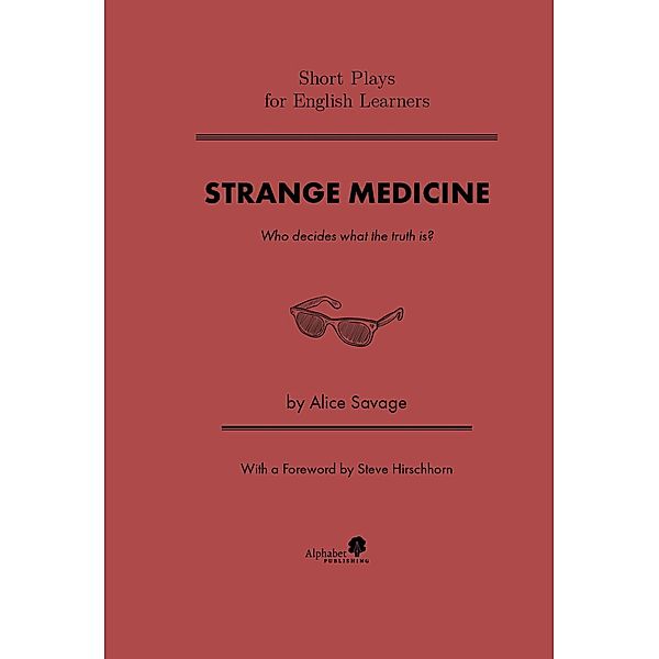 Strange Medicine (Short Plays for English Learners, #4) / Short Plays for English Learners, Alice Savage