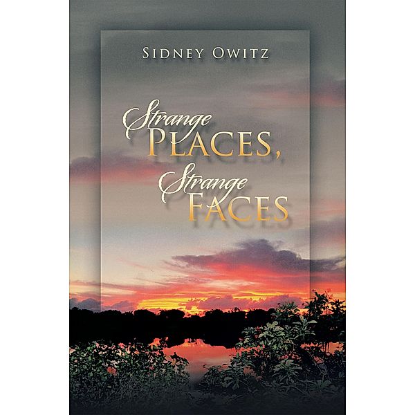 Strange Places, Strange Faces, Sidney Owitz