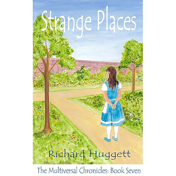 Strange Places (The Multiversal Chronicles, #7) / The Multiversal Chronicles, Richard Huggett