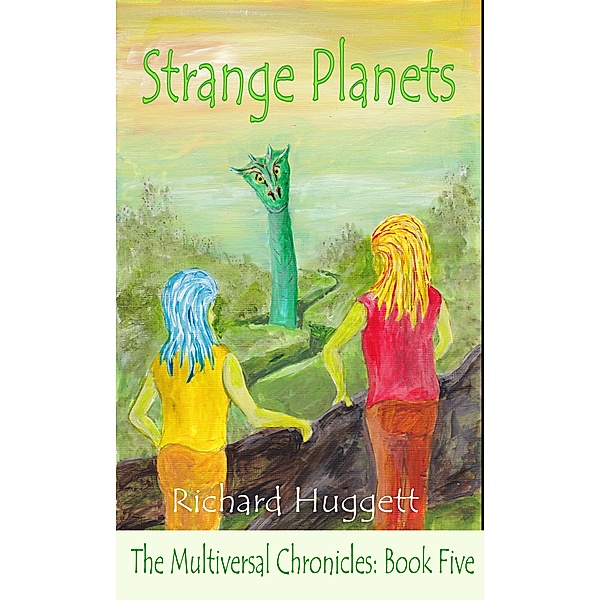 Strange Planets (The Multiversal Chronicles, #5) / The Multiversal Chronicles, Richard Huggett
