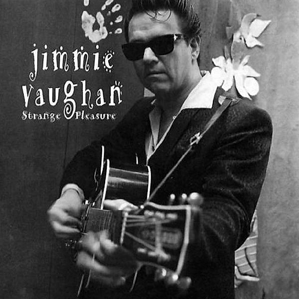 Strange Pleasure, Jimmie Vaughan