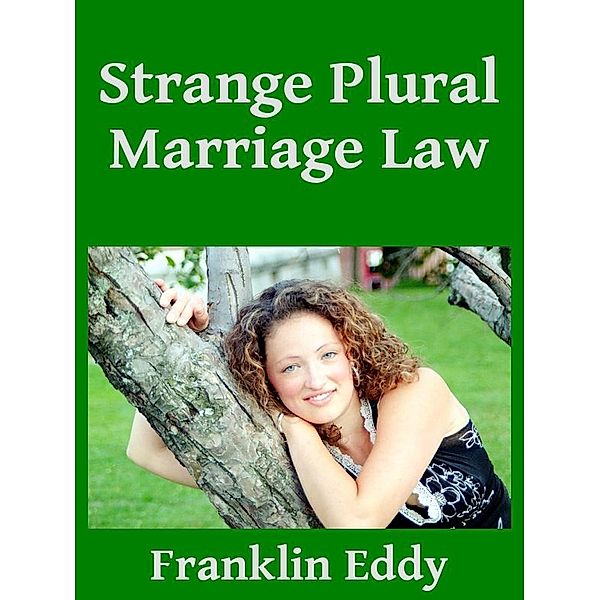 Strange Plural Marriage Law, Franklin Eddy