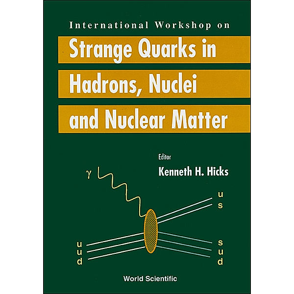 Strange Quarks In Hadrons, Nuclei And Nuclear Matter - Proceedings Of The International Workshop