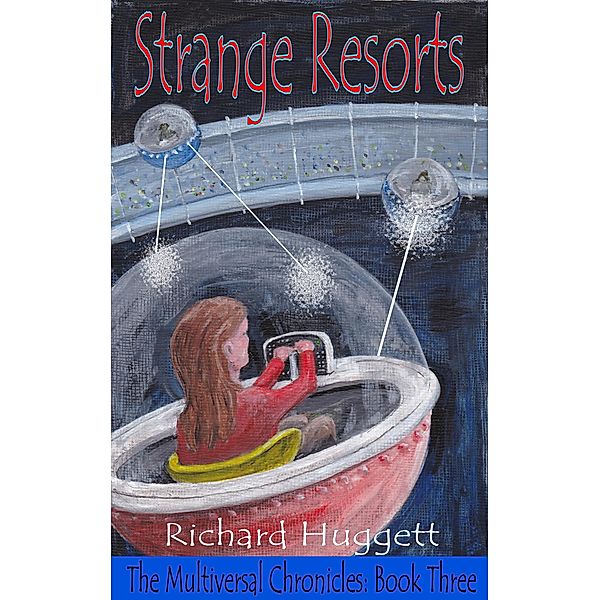 Strange Resorts (The Multiversal Chronicles, #3) / The Multiversal Chronicles, Richard Huggett