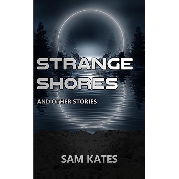 Strange Shores and Other Stories, Sam Kates
