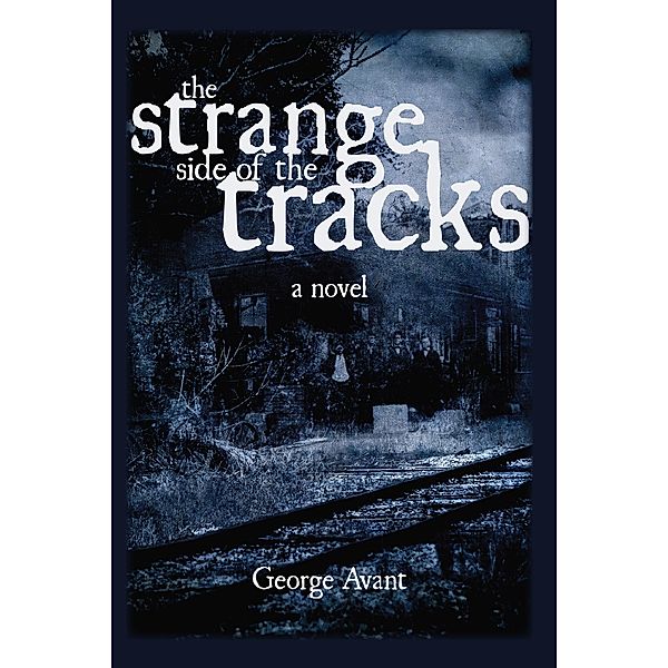 Strange Side of the Tracks, Avant George Avant