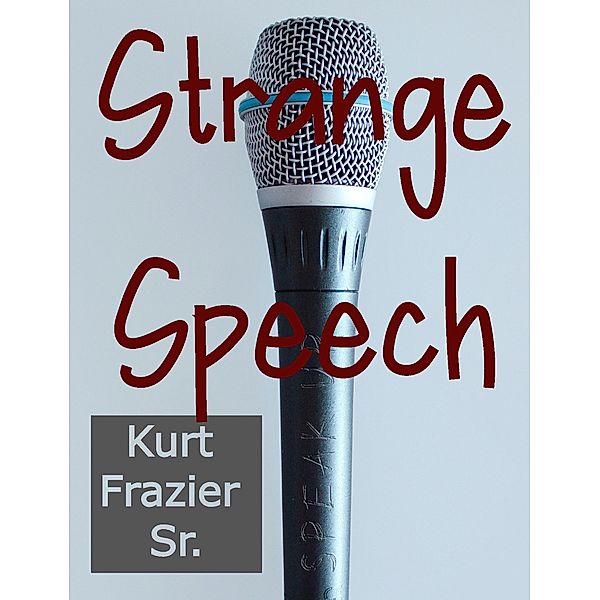 Strange Speech, Kurt Frazier