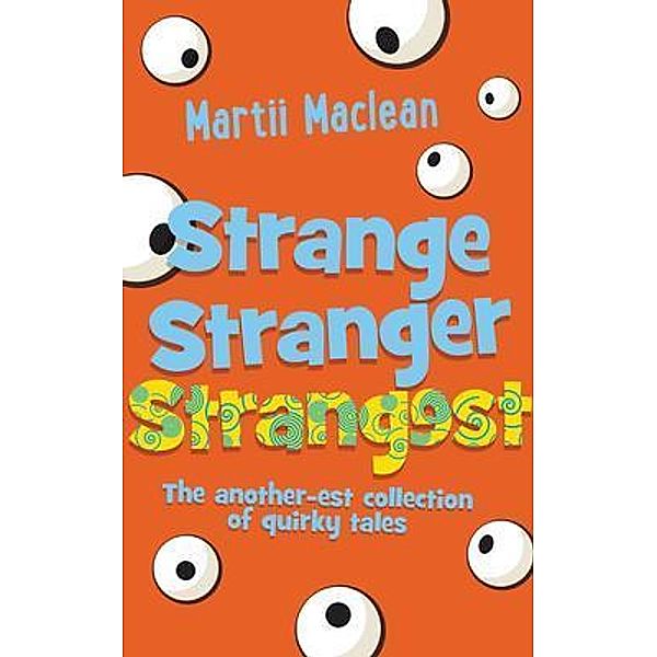 Strange Stranger Strangest / Kooky Cat Books, Martii Maclean