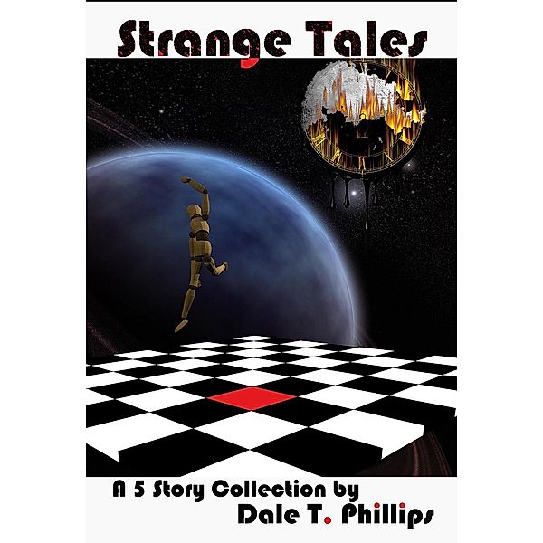 Strange Tales: A 5 Story collection, Dale T. Phillips