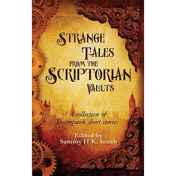 Strange Tales from the Scriptorian Vaults, Sammy H. K Smith, Various