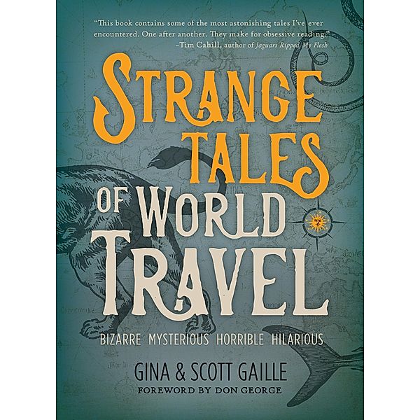 Strange Tales of World Travel, Gina Gaille, Scott Gaille