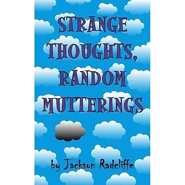 Strange Thoughts, Random Mutterings, Jackson Radcliffe