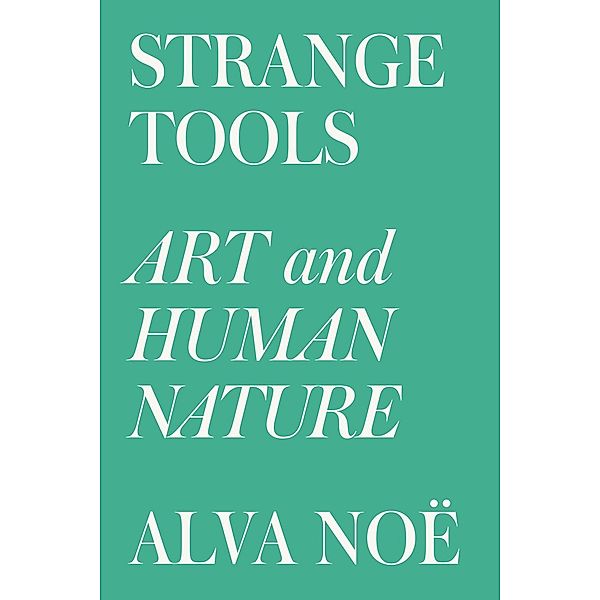 Strange Tools, Alva Noë