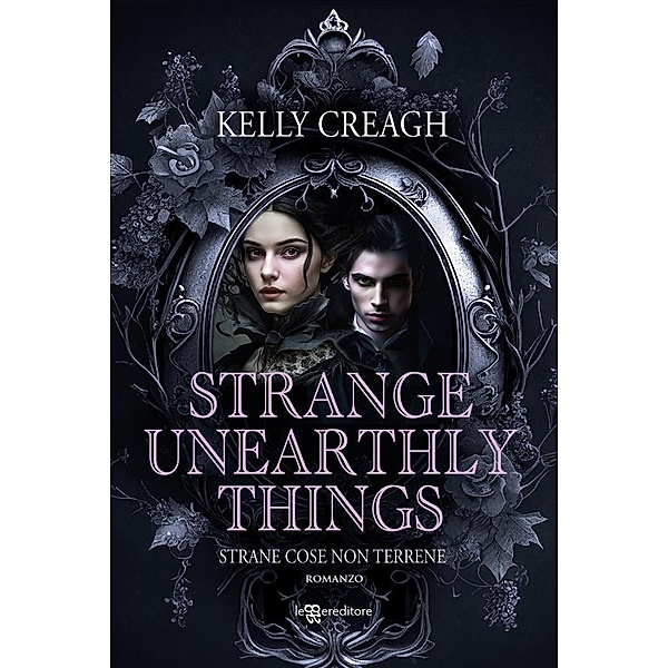 Strange Unearthly Things. Strane cose non terrene, Kelly Creagh
