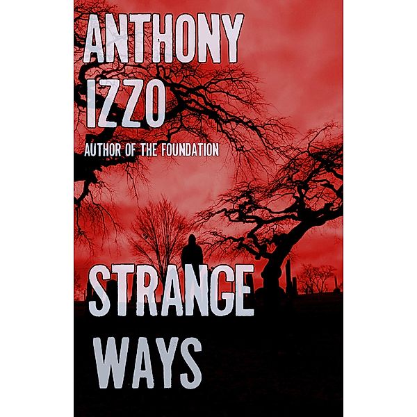 Strange Ways, Anthony Izzo
