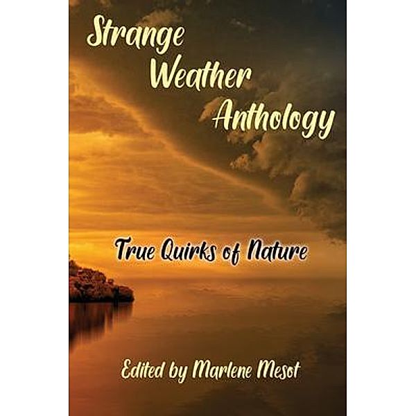 Strange Weather Anthology / Marlene F. Mesot