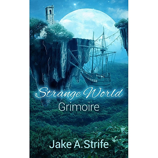 Strange World: Grimoire / Strange World, Jake A. Strife