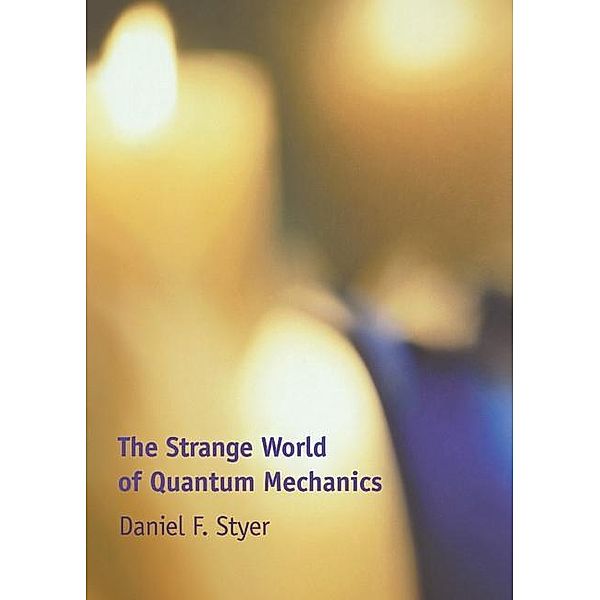 Strange World of Quantum Mechanics, Daniel F. Styer