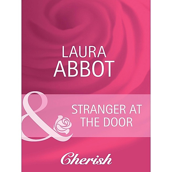 Stranger at the Door (Mills & Boon Cherish) (Everlasting Love, Book 9), Laura Abbot