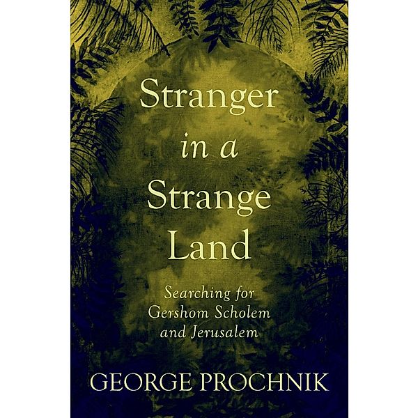 Stranger in a Strange Land, George Prochnik