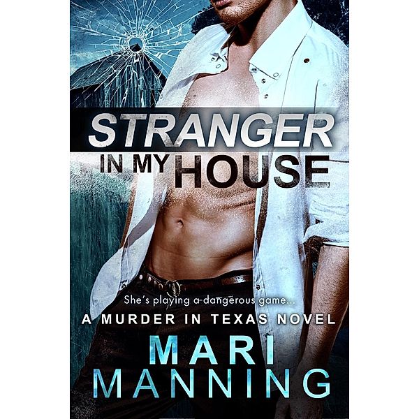 Stranger in My House / A Murder In Texas Bd.2, Mari Manning